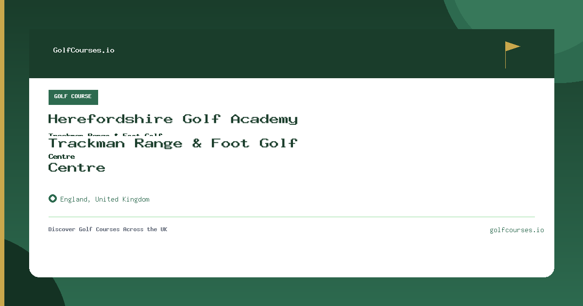 Herefordshire Golf Academy Trackman Range & Foot Golf Centre preview card