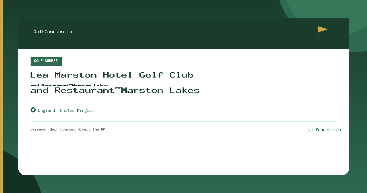 Lea Marston Hotel Golf Club and Restaurant~Marston Lakes preview card