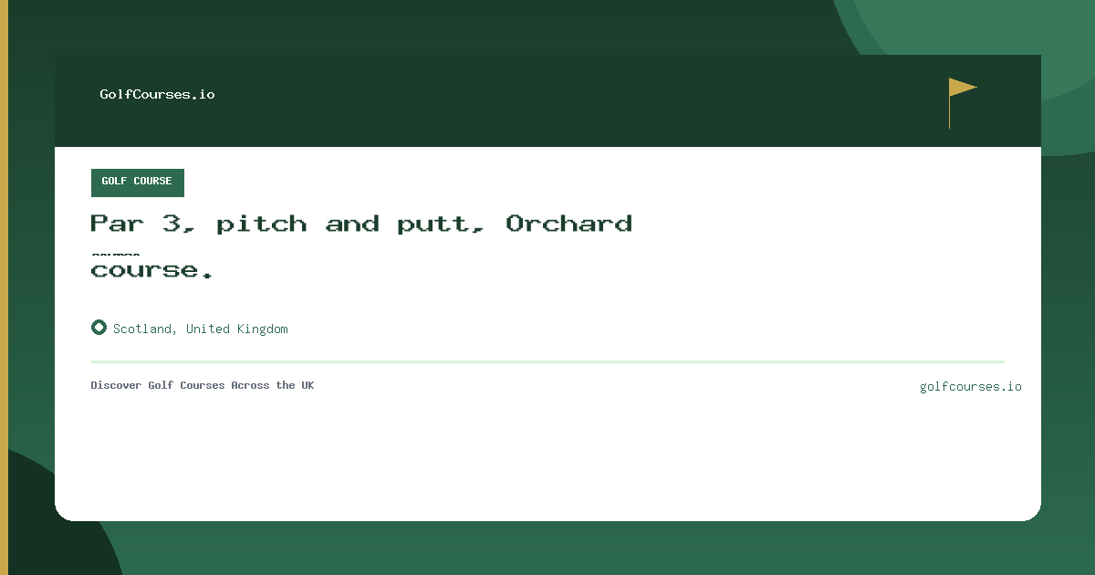 Par 3, pitch and putt, Orchard course. preview card